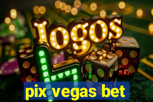 pix vegas bet